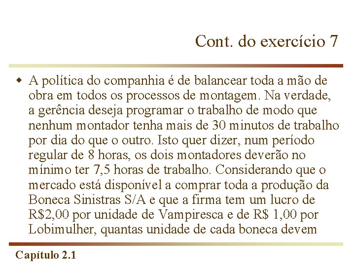 Cont. do exercício 7 w A política do companhia é de balancear toda a