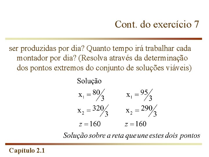 Cont. do exercício 7 ser produzidas por dia? Quanto tempo irá trabalhar cada montador