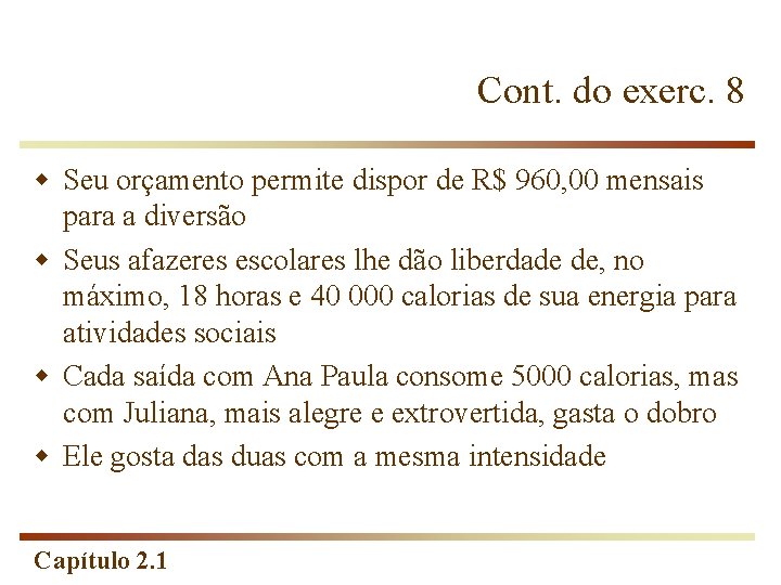 Cont. do exerc. 8 w Seu orçamento permite dispor de R$ 960, 00 mensais