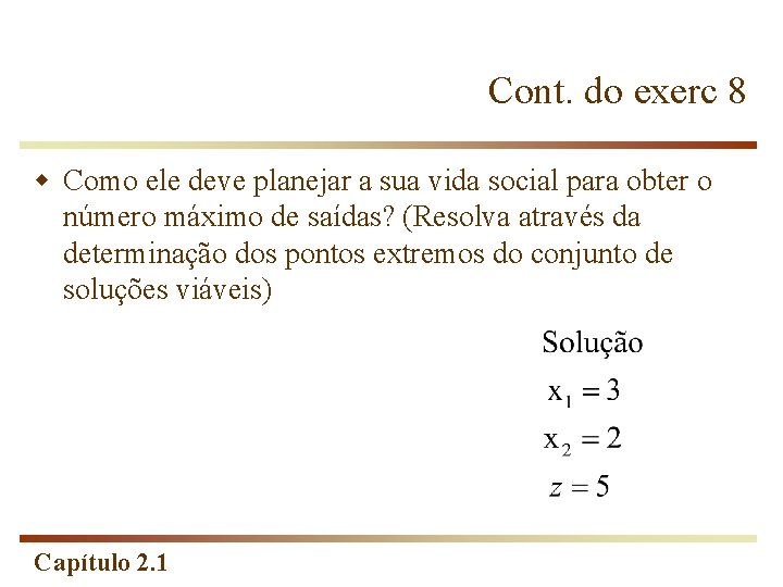 Cont. do exerc 8 w Como ele deve planejar a sua vida social para