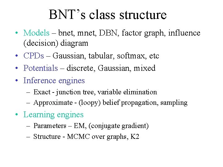BNT’s class structure • Models – bnet, mnet, DBN, factor graph, influence (decision) diagram