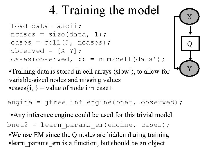 4. Training the model load data –ascii; ncases = size(data, 1); cases = cell(3,