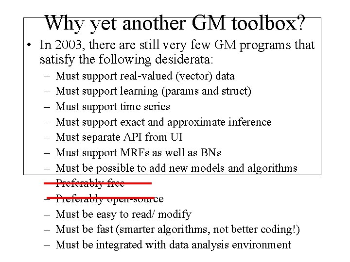 Why yet another GM toolbox? • In 2003, there are still very few GM