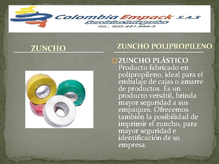 ZUNCHO POLIPROPILENO � ZUNCHO PLÁSTICO Producto fabricado en polipropileno, ideal para el embalaje de