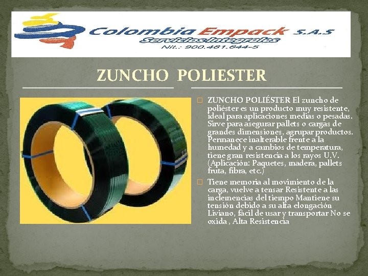 ZUNCHO POLIESTER � ZUNCHO POLIÉSTER El zuncho de poliéster es un producto muy resistente,