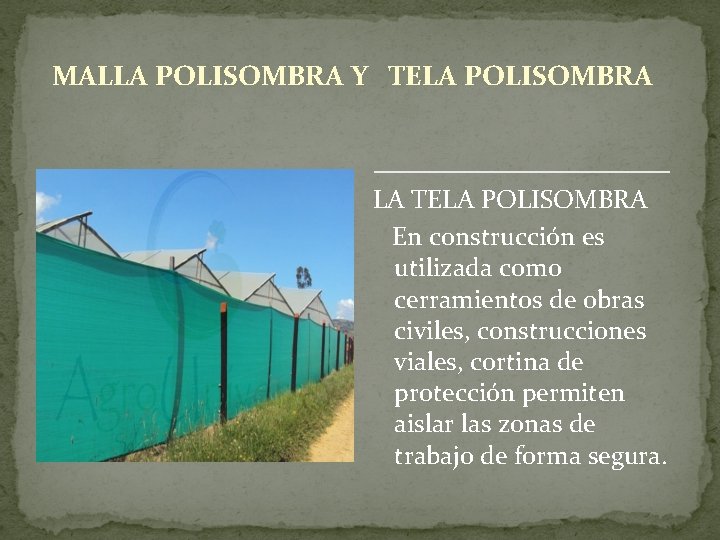 MALLA POLISOMBRA Y TELA POLISOMBRA LA TELA POLISOMBRA En construcción es utilizada como cerramientos