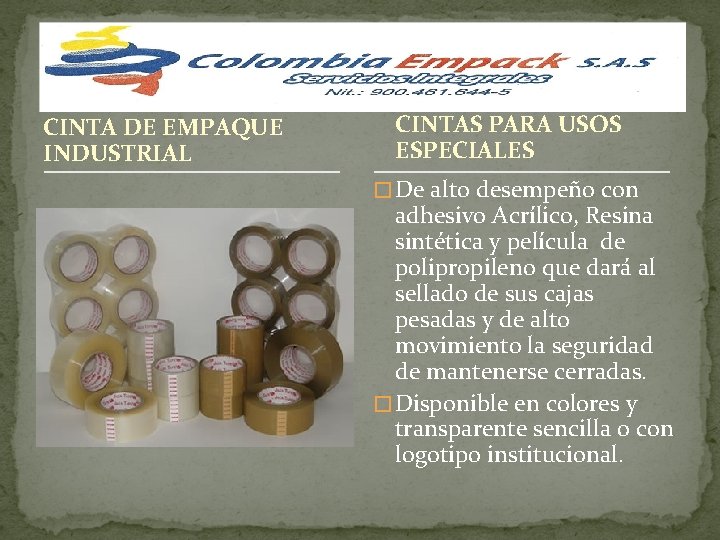 CINTA DE EMPAQUE INDUSTRIAL CINTAS PARA USOS ESPECIALES � De alto desempeño con adhesivo