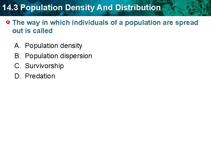 14. 3 Population Density And Distribution The way in which individuals of a population