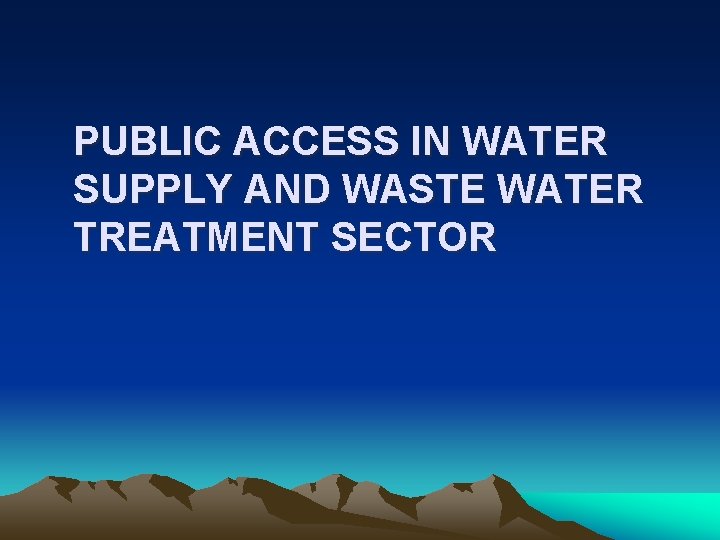 PUBLIC ACCESS IN WATER SUPPLY AND WASTE WATER TREATMENT SECTOR 