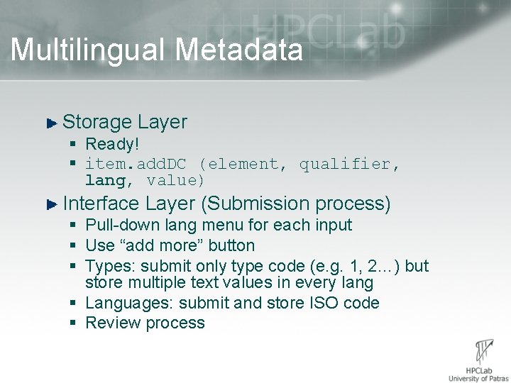 Multilingual Metadata Storage Layer § Ready! § item. add. DC (element, qualifier, lang, value)