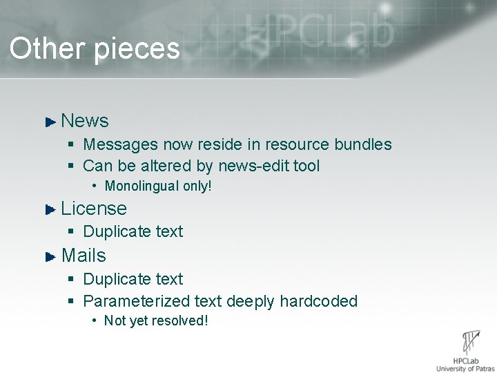 Other pieces News § Messages now reside in resource bundles § Can be altered