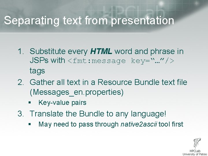 Separating text from presentation 1. Substitute every HTML word and phrase in JSPs with