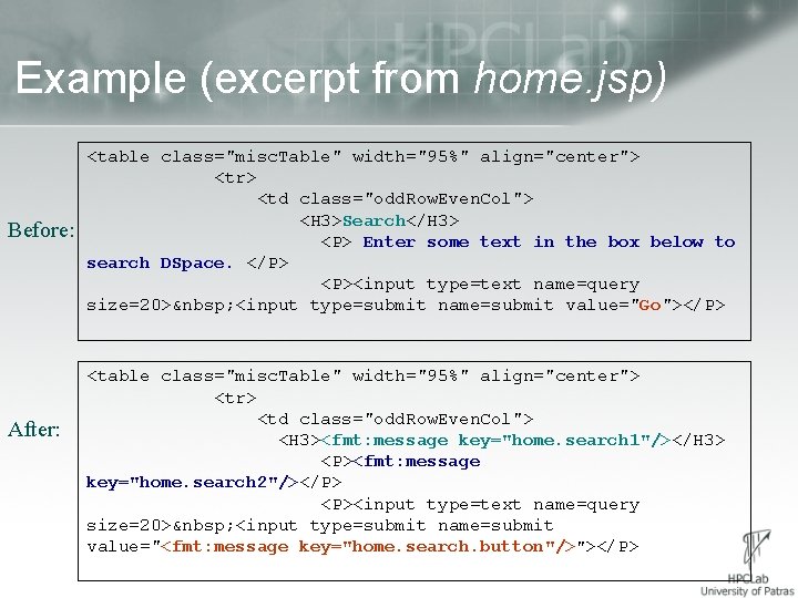 Example (excerpt from home. jsp) Before: After: <table class="misc. Table" width="95%" align="center"> <tr> <td