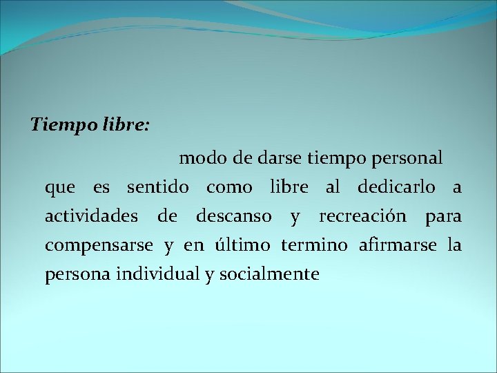 Tiempo libre: modo de darse tiempo personal que es sentido como libre al dedicarlo