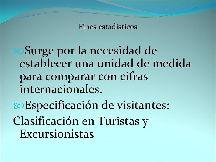 Fines estadísticos Surge por la necesidad de establecer una unidad de medida para comparar