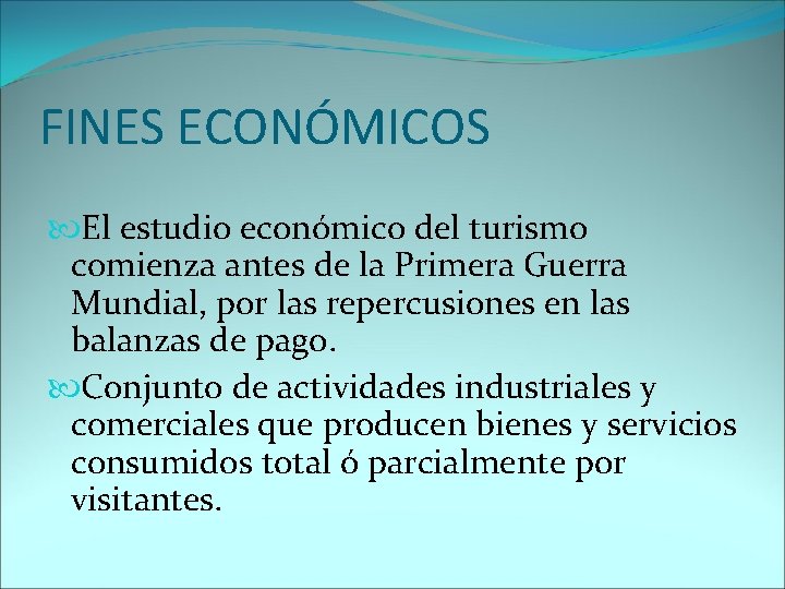 FINES ECONÓMICOS El estudio económico del turismo comienza antes de la Primera Guerra Mundial,