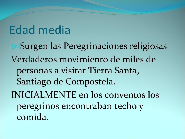 Edad media Surgen las Peregrinaciones religiosas Verdaderos movimiento de miles de personas a visitar