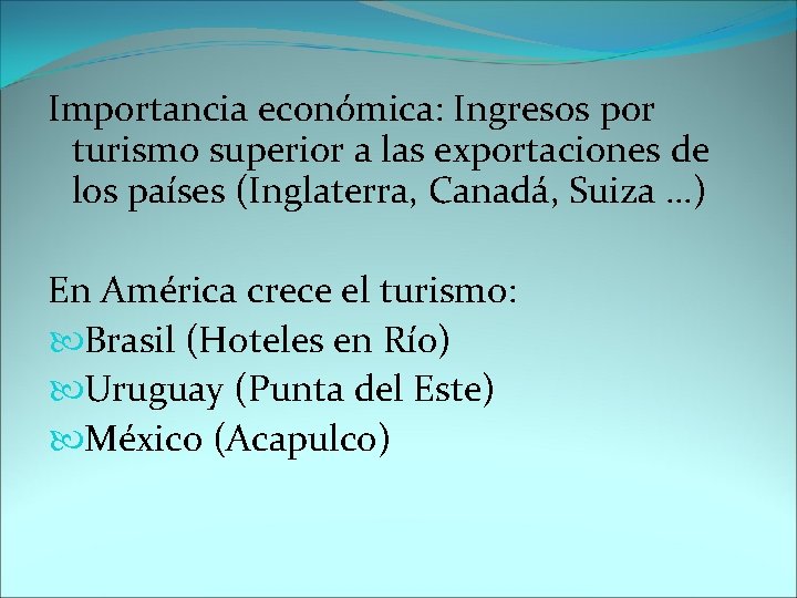 Importancia económica: Ingresos por turismo superior a las exportaciones de los países (Inglaterra, Canadá,