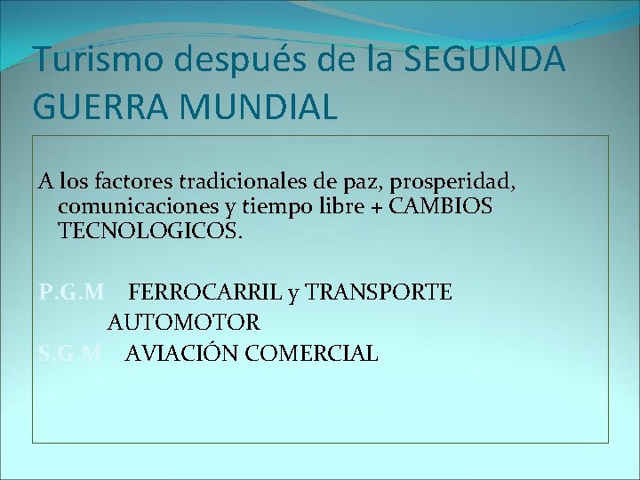 Turismo después de la SEGUNDA GUERRA MUNDIAL A los factores tradicionales de paz, prosperidad,