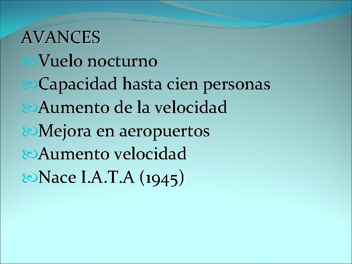 AVANCES Vuelo nocturno Capacidad hasta cien personas Aumento de la velocidad Mejora en aeropuertos