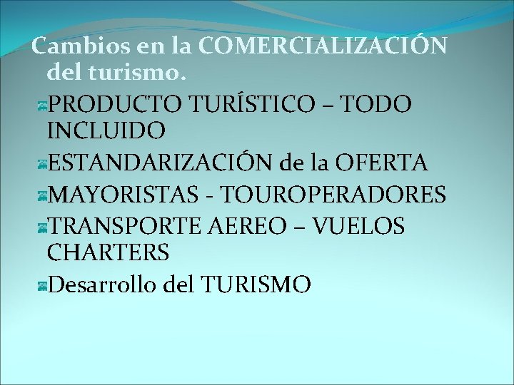 Cambios en la COMERCIALIZACIÓN del turismo. PRODUCTO TURÍSTICO – TODO INCLUIDO ESTANDARIZACIÓN de la