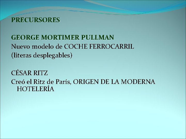 PRECURSORES GEORGE MORTIMER PULLMAN Nuevo modelo de COCHE FERROCARRIL (literas desplegables) CÉSAR RITZ Creó