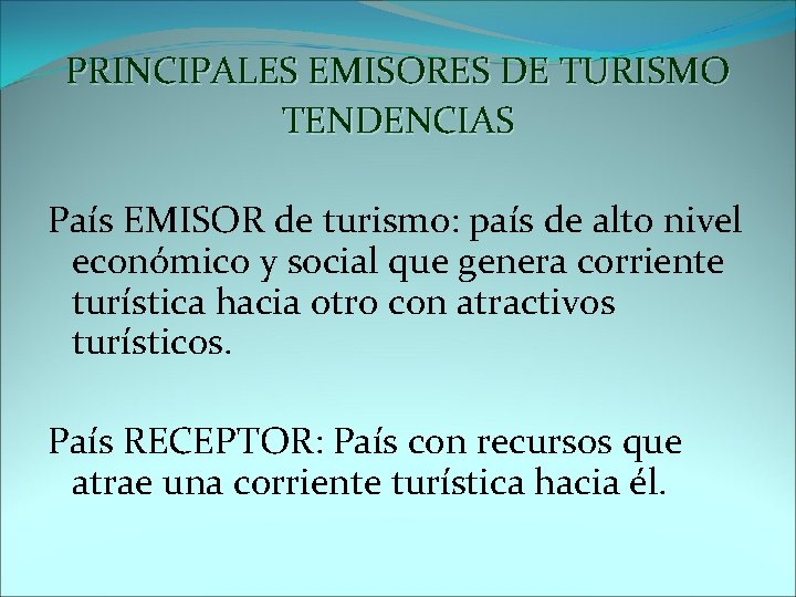 PRINCIPALES EMISORES DE TURISMO TENDENCIAS País EMISOR de turismo: país de alto nivel económico