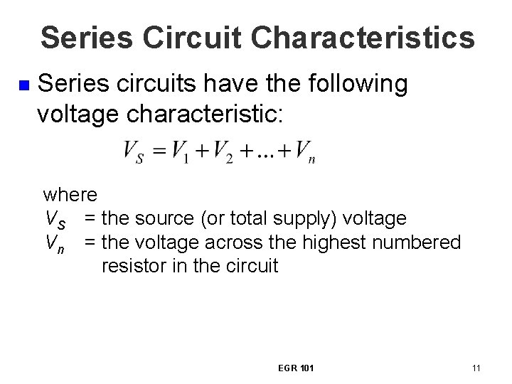 Series Circuit Characteristics n Series circuits have the following voltage characteristic: where VS =