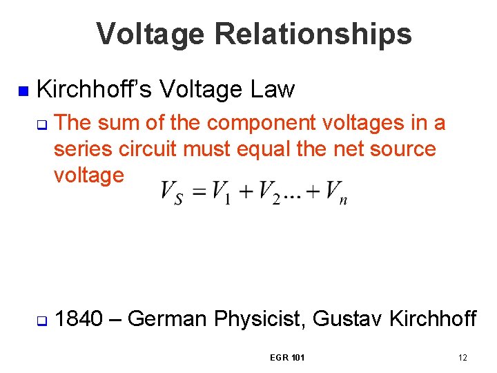 Voltage Relationships n Kirchhoff’s Voltage Law q q The sum of the component voltages