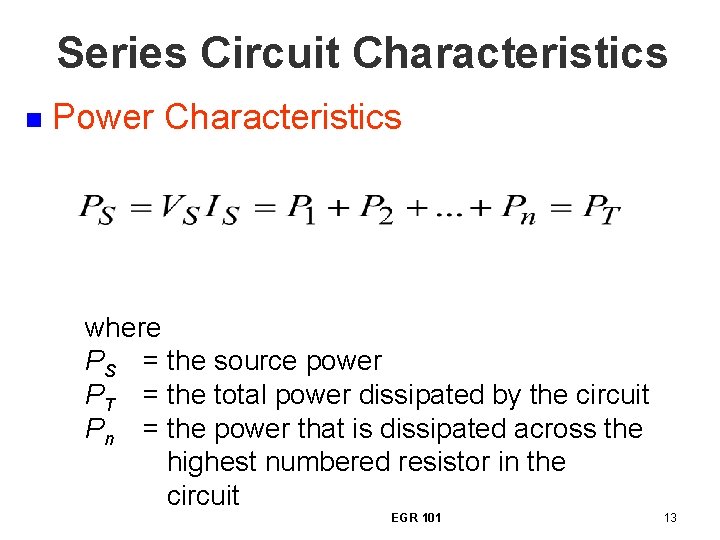 Series Circuit Characteristics n Power Characteristics where PS = the source power PT =