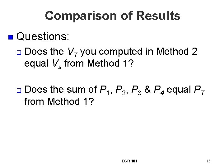 Comparison of Results n Questions: q q Does the VT you computed in Method