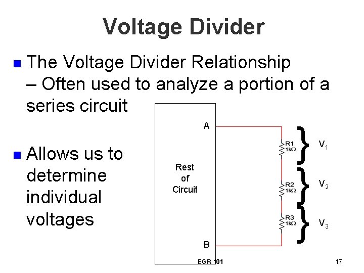 Voltage Divider n The Voltage Divider Relationship – Often used to analyze a portion