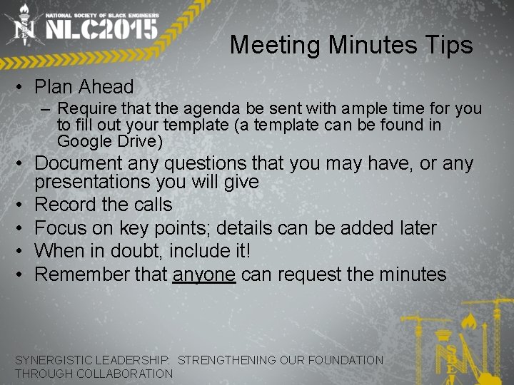 Meeting Minutes Tips • Plan Ahead – Require that the agenda be sent with