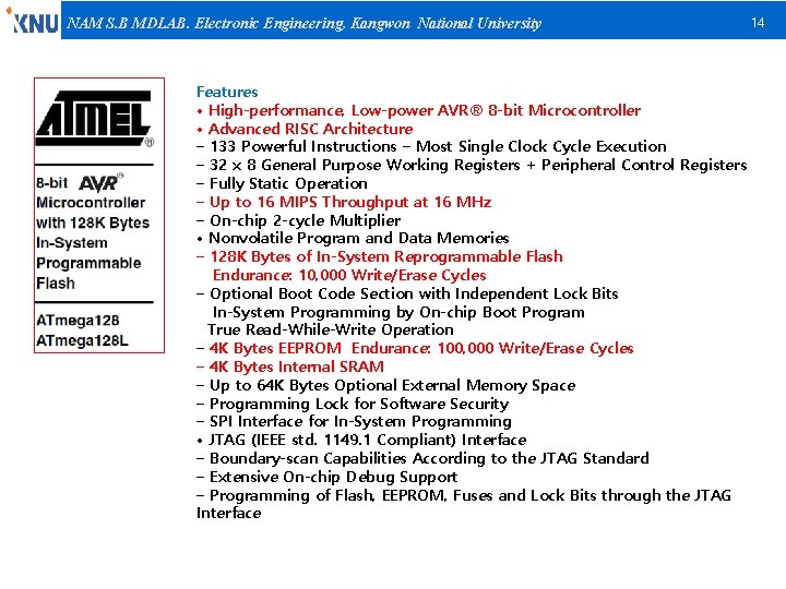 NAM S. B MDLAB. Electronic Engineering, Kangwon National University Features • High-performance, Low-power AVR®