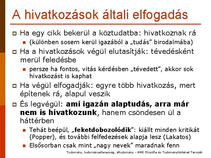 A hivatkozások általi elfogadás p Ha egy cikk bekerül a köztudatba: hivatkoznak rá n