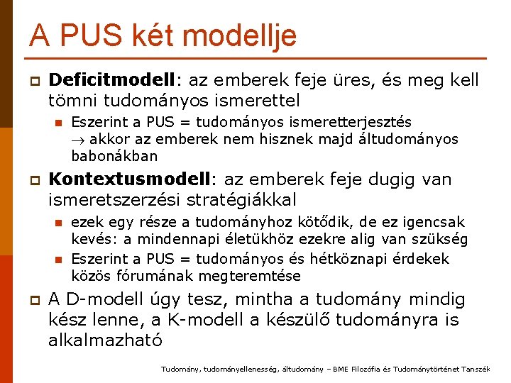 A PUS két modellje p Deficitmodell: az emberek feje üres, és meg kell tömni