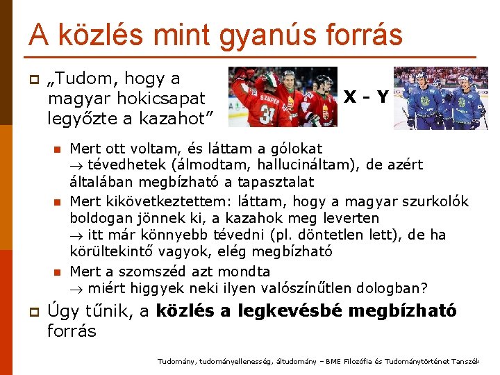 A közlés mint gyanús forrás p „Tudom, hogy a magyar hokicsapat legyőzte a kazahot”