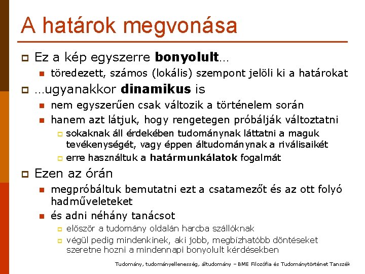 A határok megvonása p Ez a kép egyszerre bonyolult… n p töredezett, számos (lokális)