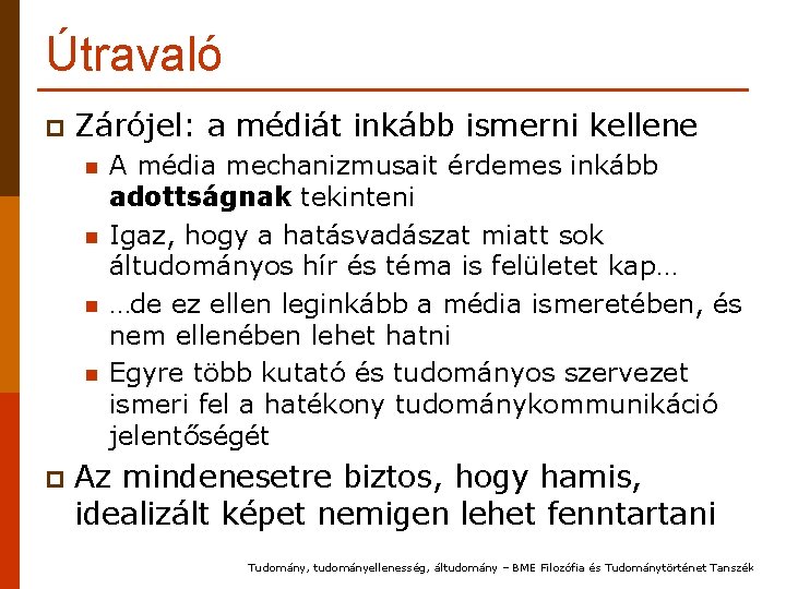 Útravaló p Zárójel: a médiát inkább ismerni kellene n n p A média mechanizmusait