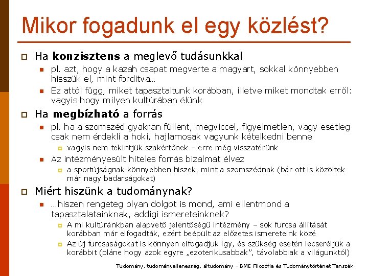 Mikor fogadunk el egy közlést? p Ha konzisztens a meglevő tudásunkkal n n p