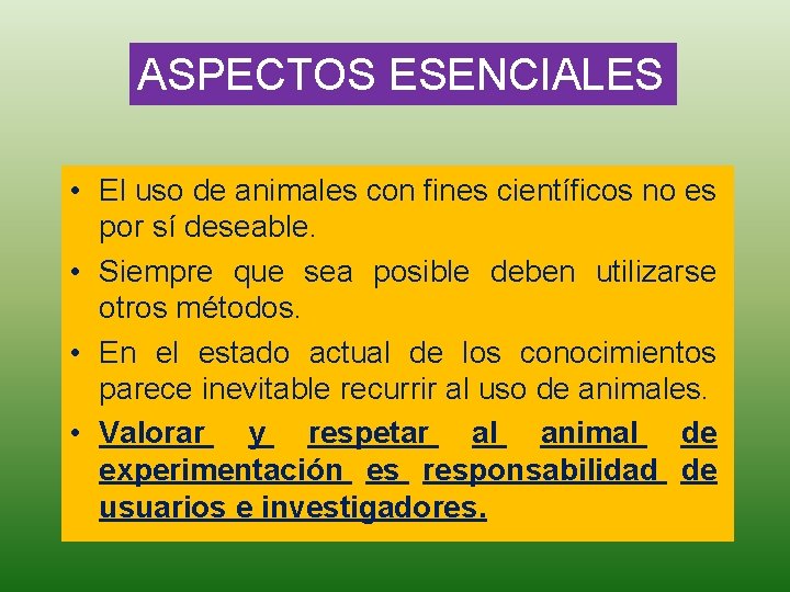 ASPECTOS ESENCIALES • El uso de animales con fines científicos no es por sí