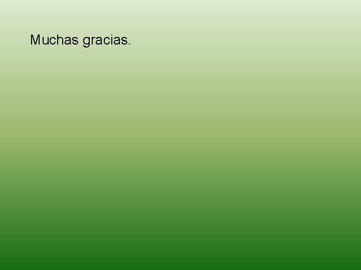 Muchas gracias. 