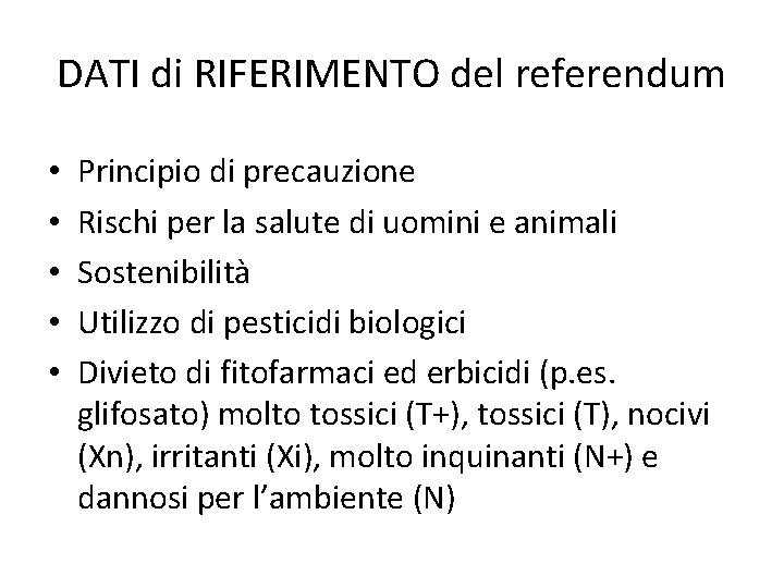 DATI di RIFERIMENTO del referendum • • • Principio di precauzione Rischi per la