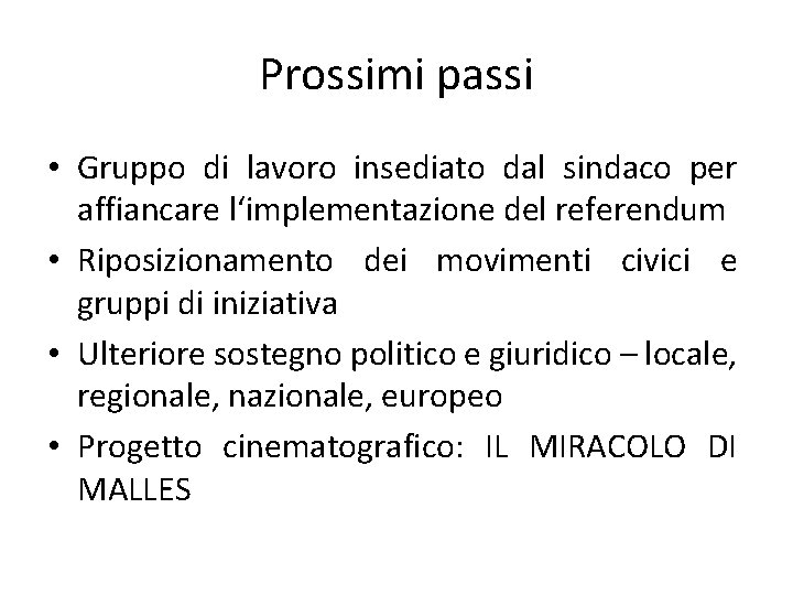 Prossimi passi • Gruppo di lavoro insediato dal sindaco per affiancare l‘implementazione del referendum