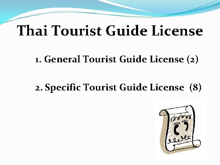 Thai Tourist Guide License 1. General Tourist Guide License (2) 2. Specific Tourist Guide