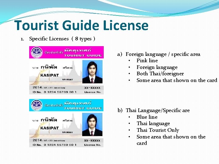 Tourist Guide License 1. Specific Licenses ( 8 types ) a) Foreign language /