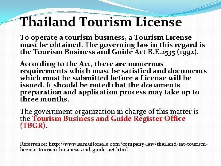 Thailand Tourism License To operate a tourism business, a Tourism License must be obtained.