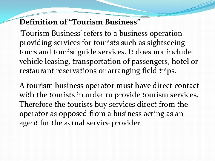 Definition of “Tourism Business” ‘Tourism Business’ refers to a business operation providing services for