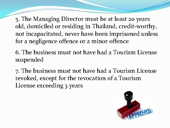 5. The Managing Director must be at least 20 years old, domiciled or residing