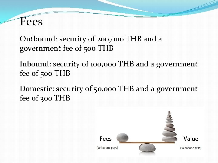 Fees Outbound: security of 200, 000 THB and a government fee of 500 THB